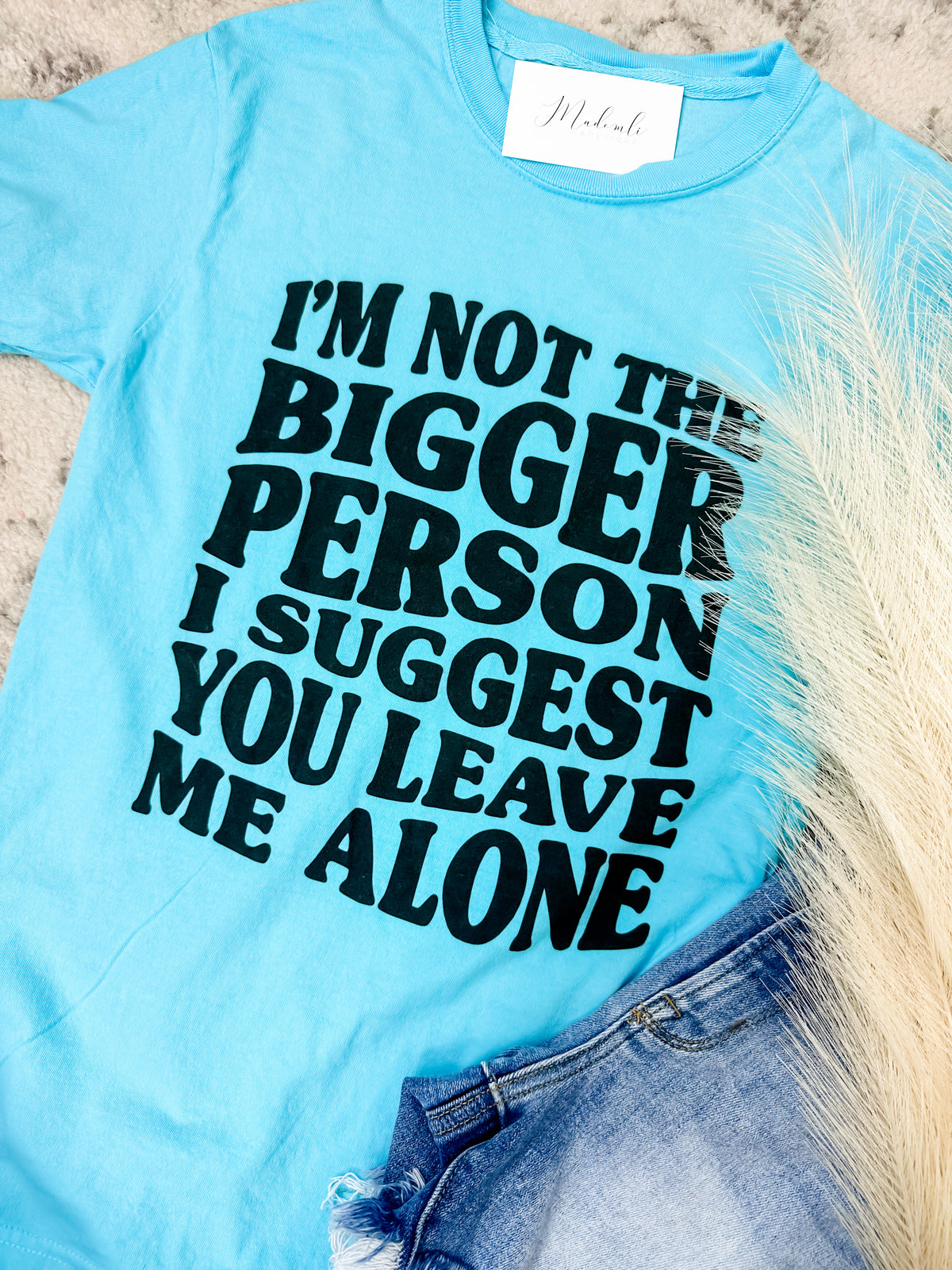 Not The Bigger Person Graphic Tee