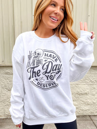 Skeleton Day You Deserve Graphic Pullover