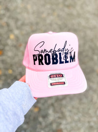 Custom Color Somebody's Problem Trucker Hat