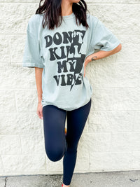 Don't Kill My Vibe Graphic Tee