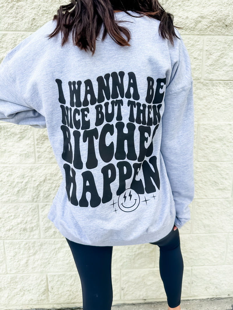 Bitches Happen Graphic Sweatshirt