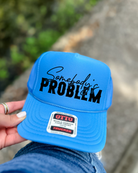 Custom Color Somebody's Problem Trucker Hat