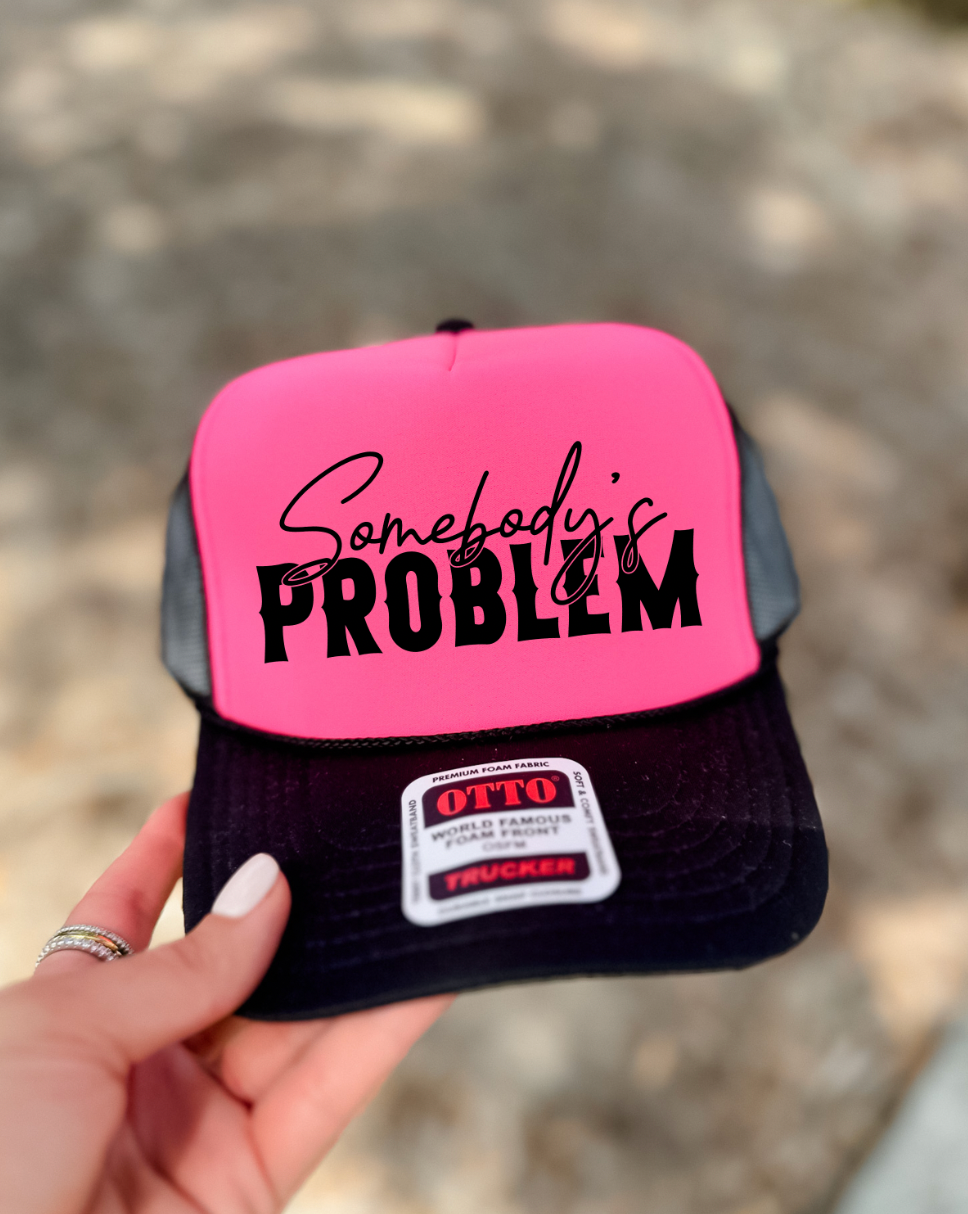 Custom Color Somebody's Problem Trucker Hat