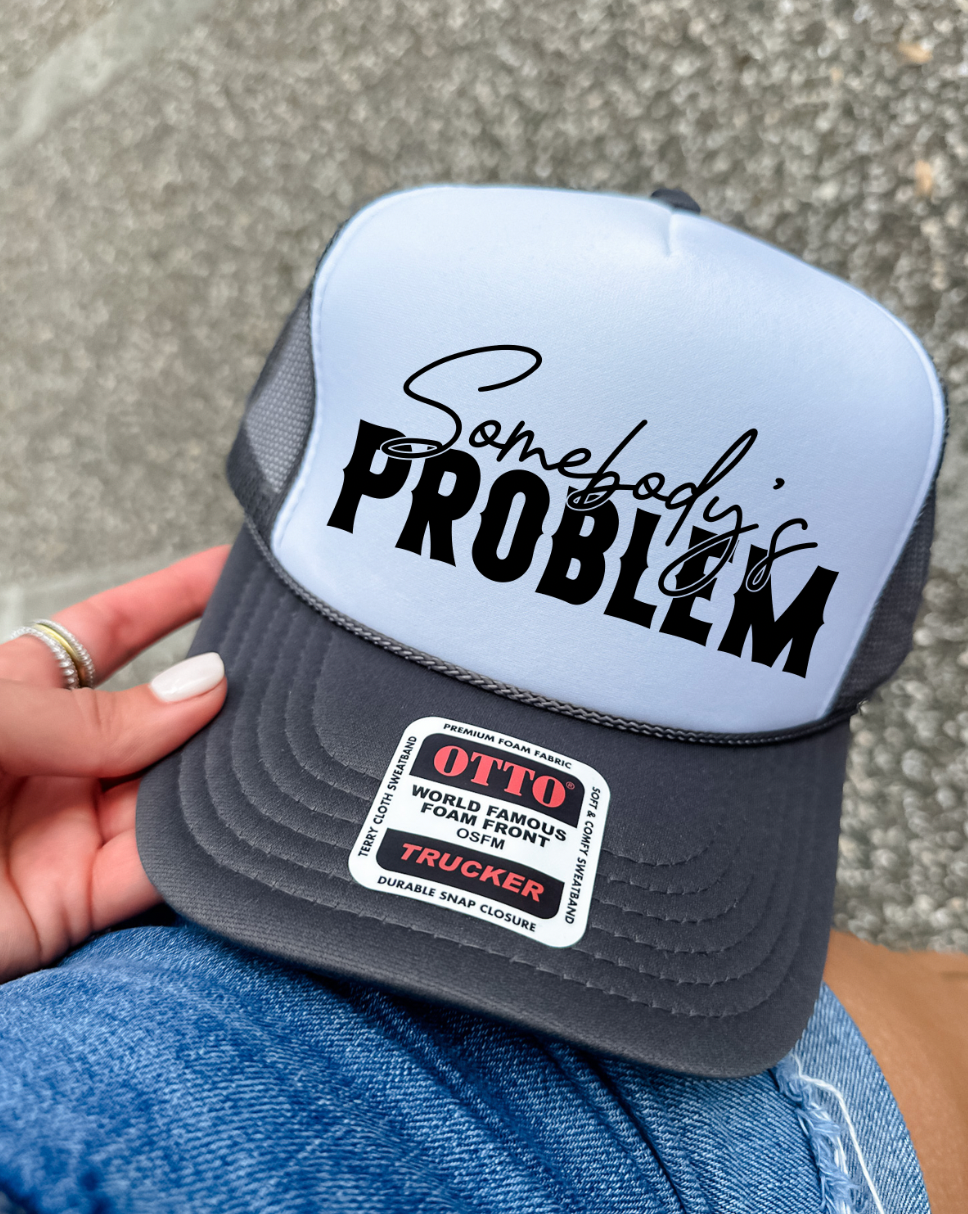 Custom Color Somebody's Problem Trucker Hat