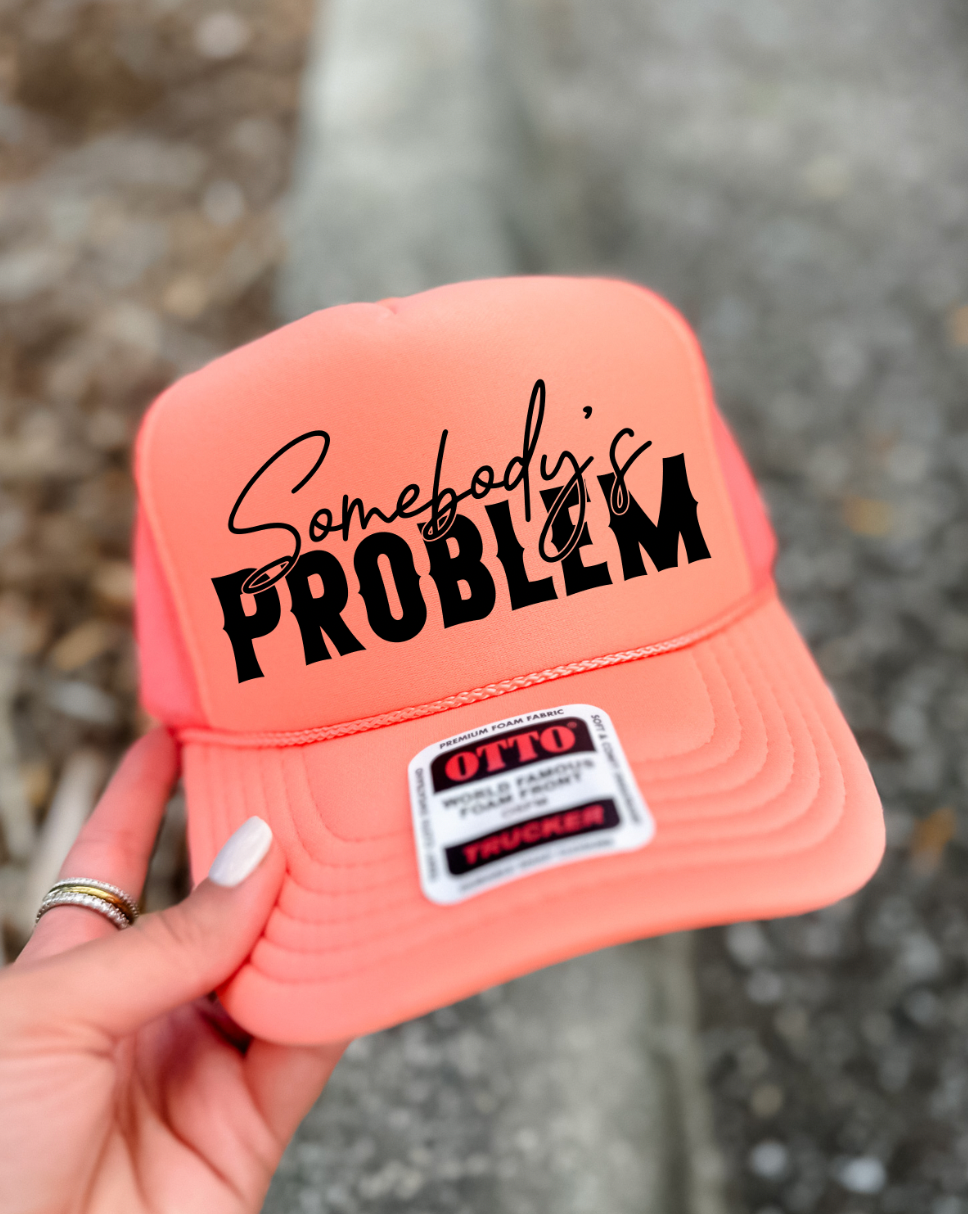 Custom Color Somebody's Problem Trucker Hat