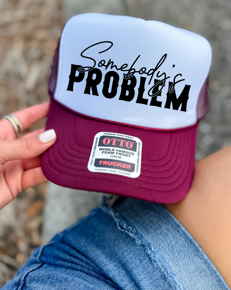 Custom Color Somebody's Problem Trucker Hat