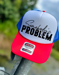 Custom Color Somebody's Problem Trucker Hat