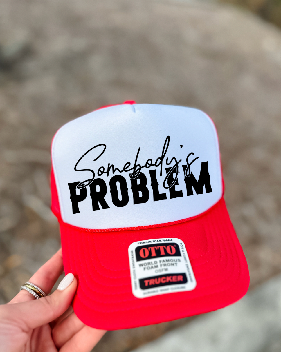 Custom Color Somebody's Problem Trucker Hat