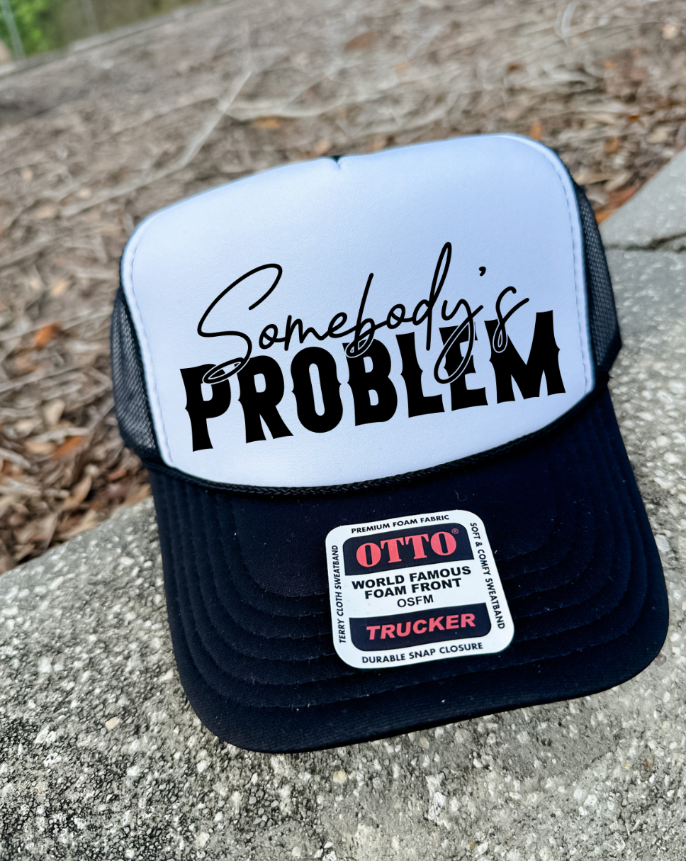 Custom Color Somebody's Problem Trucker Hat