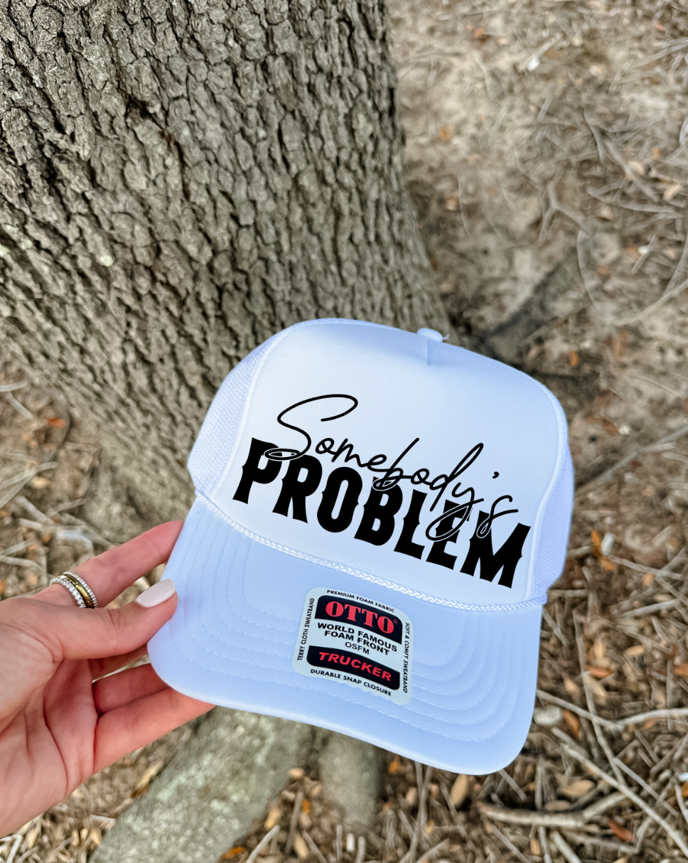 Custom Color Somebody's Problem Trucker Hat