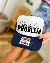 Custom Color Somebody's Problem Trucker Hat