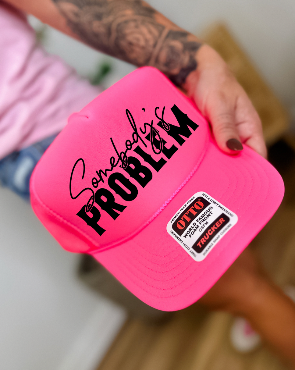 Custom Color Somebody's Problem Trucker Hat
