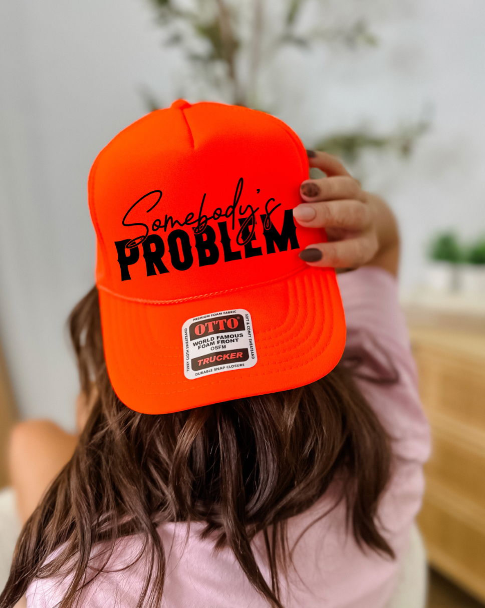 Custom Color Somebody's Problem Trucker Hat