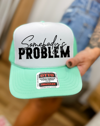 Custom Color Somebody's Problem Trucker Hat