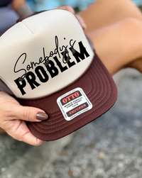 Custom Color Somebody's Problem Trucker Hat