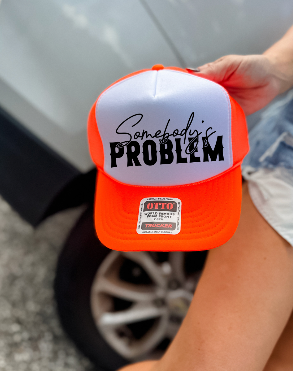 Custom Color Somebody's Problem Trucker Hat