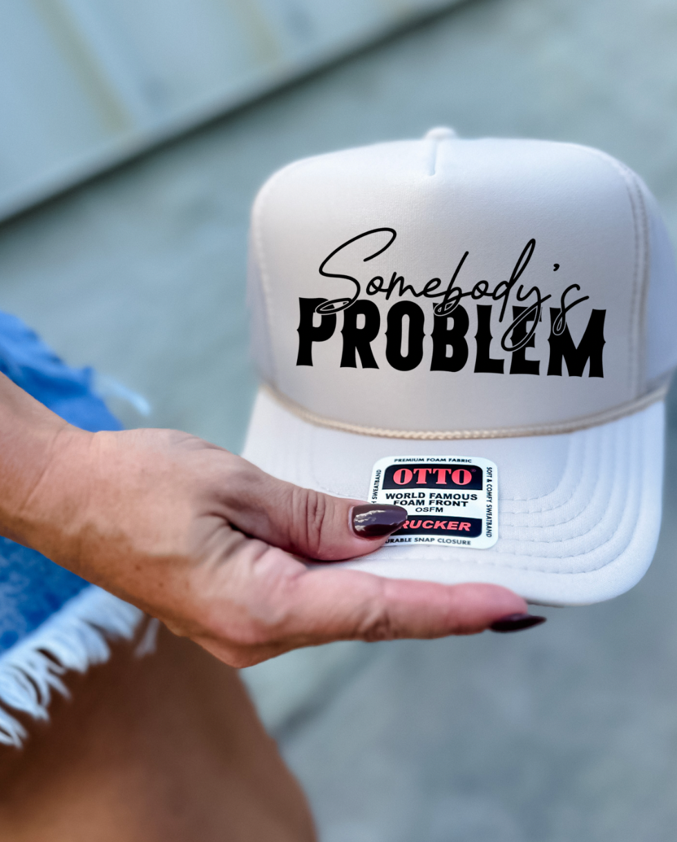 Custom Color Somebody's Problem Trucker Hat