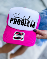 Custom Color Somebody's Problem Trucker Hat