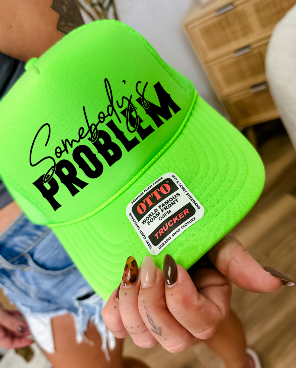 Custom Color Somebody's Problem Trucker Hat
