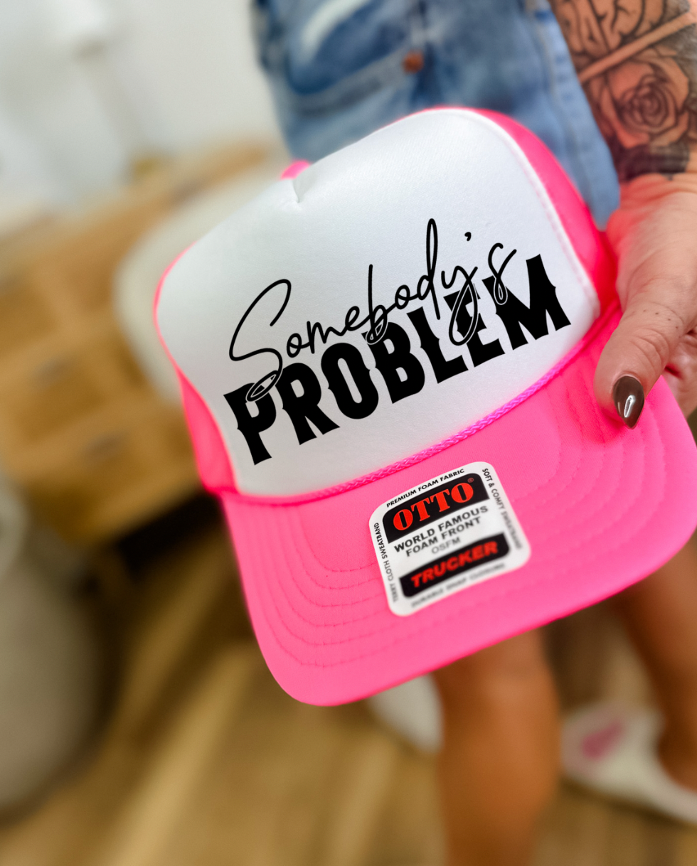 Custom Color Somebody's Problem Trucker Hat